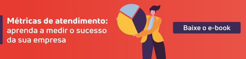 Foco no cliente: construa esta cultura na sua empresa Baixe o e-book métricas de atendimento e aprenda a medir o sucesso da sua empresa.