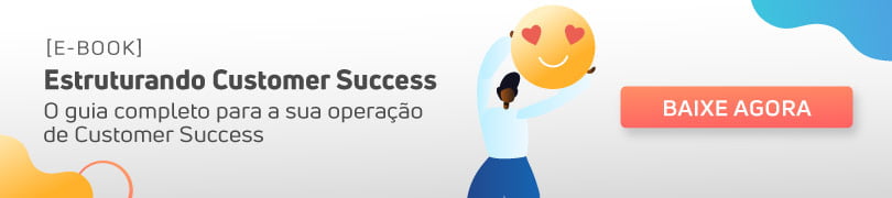 Foco no cliente: construa esta cultura na sua empresa Aprenda a estruturar uma equipe de Customer Success!
